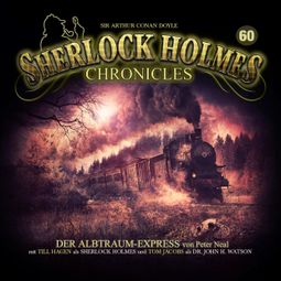 Das Buch “Sherlock Holmes Chronicles, Folge 60: Der Albtraum-Express – Peter Neal” online hören