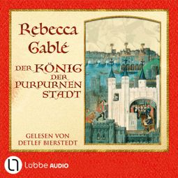 Das Buch “Der König der purpurnen Stadt (Ungekürzt) – Rebecca Gablé” online hören