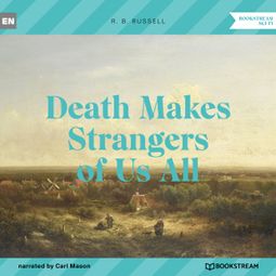Das Buch “Death Makes Strangers of Us All (Unabridged) – R. B. Russell” online hören