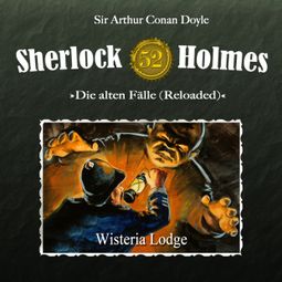 Das Buch “Sherlock Holmes, Die alten Fälle (Reloaded), Fall 52: Wisteria Lodge – Arthur Conan Doyle, Ben Sachtleben” online hören