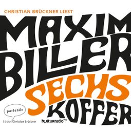 Das Buch “Sechs Koffer (Ungekürzte Lesung) – Maxim Biller” online hören