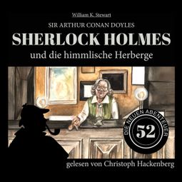 Das Buch «Sherlock Holmes und die himmlische Herberge - Die neuen Abenteuer, Folge 52 (Ungekürzt) – William K. Stewart, Sir Arthur Conan Doyle» online hören