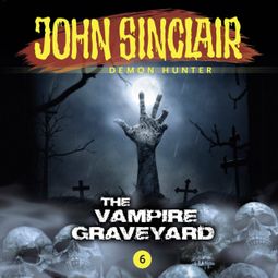 Das Buch “John Sinclair Demon Hunter, Episode 6: The Vampire Graveyard – Jason Dark” online hören