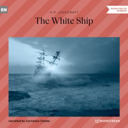 Das Buch “The White Ship (Unabridged) – H. P. Lovecraft” online hören