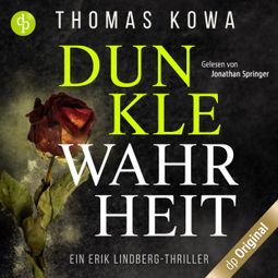 Das Buch “Dunkle Wahrheit - Ein Erik Lindberg-Thriller, Band 3 (Ungekürzt) – Thomas Kowa” online hören