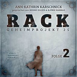 Das Buch “Rack - Geheimprojekt 25, Folge 2 (ungekürzt) – Ann-Kathrin Karschnick” online hören