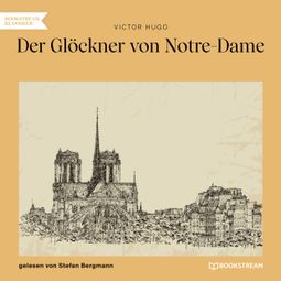 Das Buch “Der Glöckner von Notre-Dame (Ungekürzt) – Victor Hugo” online hören