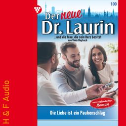 Das Buch “Die Liebe ist ein Paukenschlag! - Der neue Dr. Laurin, Band 100 (ungekürzt) – Viola Maybach” online hören