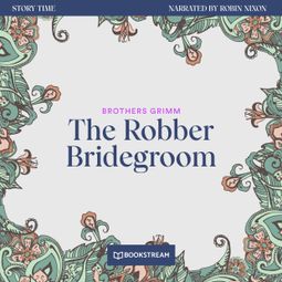 Das Buch “The Robber Bridegroom - Story Time, Episode 46 (Unabridged) – Brothers Grimm” online hören