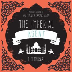 Das Buch “The Imperial Agent (Unabridged) – Timeri Murari” online hören