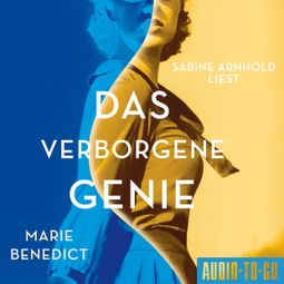 Das Buch “Das verborgene Genie - Starke Frauen im Schatten der Weltgeschichte, Band 5 (ungekürzt) – Marie Benedict” online hören