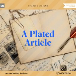 Das Buch “A Plated Article (Unabridged) – Charles Dickens” online hören