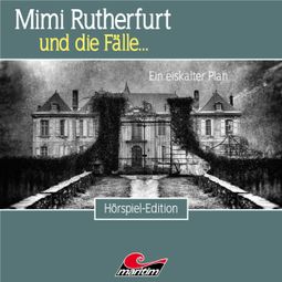 Das Buch “Mimi Rutherfurt, Folge 50: Ein eiskalter Plan – Markus Topf, Bernd Moritz” online hören