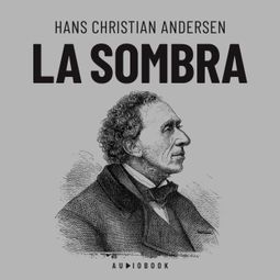 Das Buch “La sombra (Completo) – Hans Christian Andersen” online hören