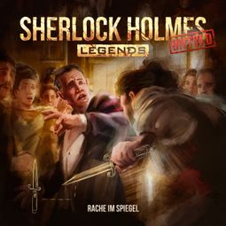 Das Buch “Sherlock Holmes Legends, Untold, Folge 7: Rache im Spiegel – Markus Duschek” online hören