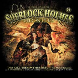 Das Buch “Sherlock Holmes Chronicles, Folge 21: Der Fall "Hieronymus Bosch" – Martin Barkawitz” online hören