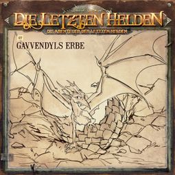 Das Buch “Die Letzten Helden, Die Abenteuer der Letzten Helden, Folge 28: Gavvendyls Erbe – Paul Burghardt” online hören
