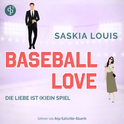 Das Buch “Die Liebe ist (k)ein Spiel - Baseball Love-Reihe, Band 4 (Ungekürzt) – Saskia Louis” online hören