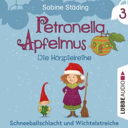 Das Buch “Petronella Apfelmus - Die Hörspielreihe, Teil 3: Schneeballschlacht und Wichtelstreiche – Sabine Städing” online hören