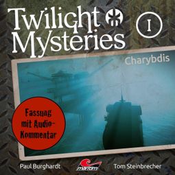 Das Buch “Twilight Mysteries, Die neuen Folgen, Folge 1: Charybdis (Fassung mit Audio-Kommentar) – Erik Albrodt, Paul Burghardt, Tom Steinbrecher” online hören