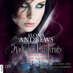 Das Buch “Die Nacht der Magie - Stadt der Finsternis, Teil 1 (Ungekürzt) – Ilona Andrews” online hören