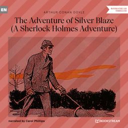 Das Buch “The Adventure of Silver Blaze - A Sherlock Holmes Adventure (Unabridged) – Arthur Conan Doyle” online hören
