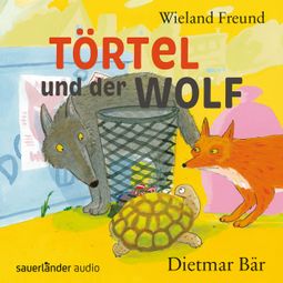 Das Buch “Törtel und der Wolf - Törtel, Band 2 (Autorisierte Lesefassung) – Wieland Freund” online hören