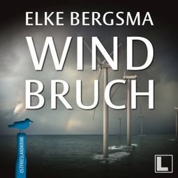Das Buch “Windbruch - Büttner und Hasenkrug ermitteln, Band 1 (ungekürzt) – Elke Bergsma” online hören