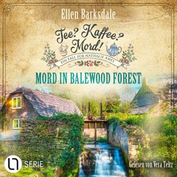 Das Buch “Mord in Balewood Forest - Nathalie Ames ermittelt - Tee? Kaffee? Mord!, Folge 29 (Ungekürzt) – Ellen Barksdale” online hören