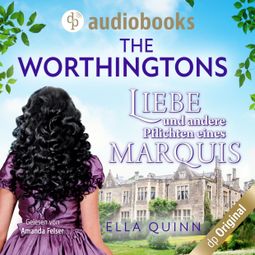 Das Buch “Liebe und andere Pflichten eines Marquis - The Worthingtons, Band 2 (Ungekürzt) – Ella Quinn” online hören
