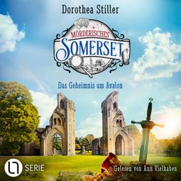 Das Buch “Das Geheimnis um Avalon - Mörderisches Somerset, Folge 7 (Ungekürzt) – Dorothea Stiller” online hören