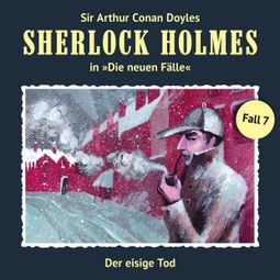Das Buch «Sherlock Holmes, Die neuen Fälle, Fall 7: Der eisige Tod – Maureen Butcher» online hören