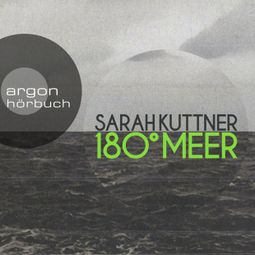 Das Buch “180 Grad Meer (Autorinnenlesung) – Sarah Kuttner” online hören