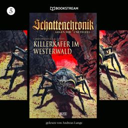 Das Buch “Schattenchronik, Folge 5: Killerkäfer im Westerwald (Ungekürzt) – G. G. Grandt, Curd Cornelius” online hören