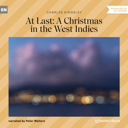 Das Buch “At Last: A Christmas in the West Indies (Unabridged) – Charles Kingsley” online hören