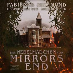 Das Buch “Das Nebelmädchen von Mirrors End (ungekürzt) – Fabienne Siegmund” online hören