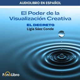 Das Buch “El Poder De La Visualización. El Decreto – Ligia Sáez Conde” online hören