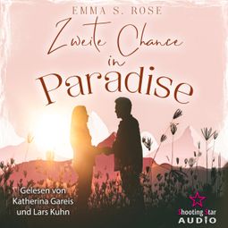 Das Buch “Zweite Chance in Paradise - Paradise, Band 2 (ungekürzt) – Emma S. Rose” online hören