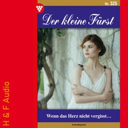 Das Buch “Wenn das Herz nicht vergisst - Der kleine Fürst, Band 325 (ungekürzt) – Viola Maybach” online hören