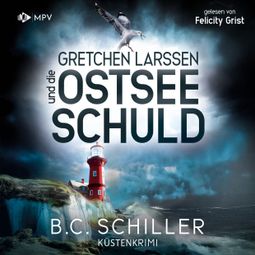 Das Buch “Gretchen Larssen und die Ostseeschuld - Ein Fall für Gretchen Larssen, Band 4 (ungekürzt) – B. C. Schiller” online hören