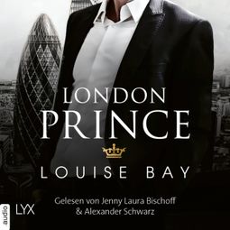 Das Buch «London Prince - Kings of London Reihe, Band 3 (Ungekürzt) – Louise Bay» online hören