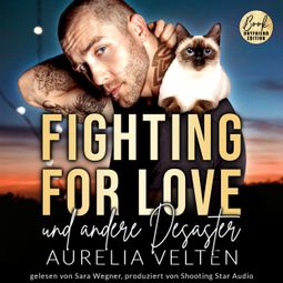Das Buch “Fighting for Love und andere Desaster - Boston In Love, Band 4 (ungekürzt) – Aurelia Velten” online hören