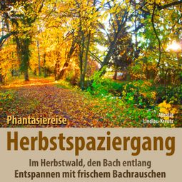 Das Buch “Herbstspaziergang: Phantasiereise Herbstwald, den Bach entlang - Entspannen mit frischem Bachrauschen – SyncSouls, Birgit Lindlau-Kreutz, Torsten Abrolat” online hören
