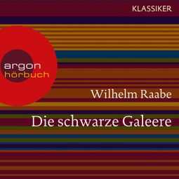 Das Buch “Die schwarze Galeere (Ungekürzte Lesung) – Wilhelm Raabe” online hören