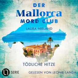 Das Buch “Tödliche Hitze - Der Mallorca Mord Club, Folge 1 (Ungekürzt) – Laura Nieland” online hören