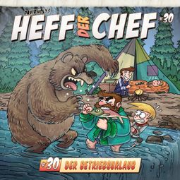 Das Buch “Heff der Chef, Folge 30: Der Betriebsurlaub – Aikaterini Maria Schlösser” online hören