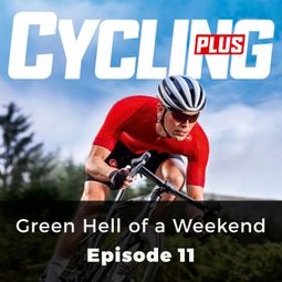 Das Buch “Green Hell of a Weekend - Cycling Series, Episode 11 – Jamie Wilkins” online hören