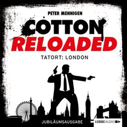 Das Buch “Jerry Cotton, Cotton Reloaded, Folge 30: Tatort: London (Jubiläumsausgabe) – Peter Mennigen” online hören