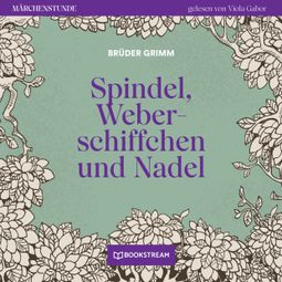 Das Buch “Spindel, Weberschiffchen und Nadel - Märchenstunde, Folge 189 (Ungekürzt) – Brüder Grimm” online hören