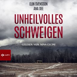 Das Buch “Unheilvolles Schweigen: Schweden-Krimi (ungekürzt) – Ana Dee, Elin Svensson” online hören